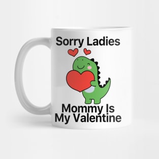 Kids Sorry Girls Mommy Is My Valentine Dino Mug